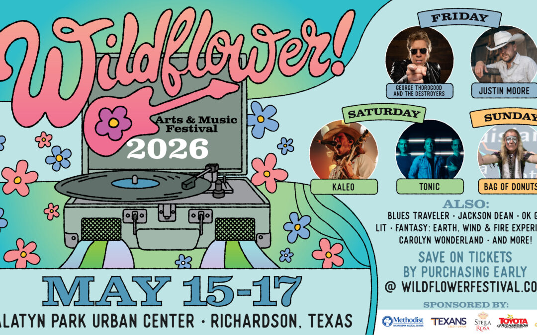 34TH ANNUAL WILDFLOWER! ARTS & MUSIC FESTIVAL RETURNS MAY 15-17 WITH 100+ LIVE PERFORMANCES ACROSS SIX STAGES